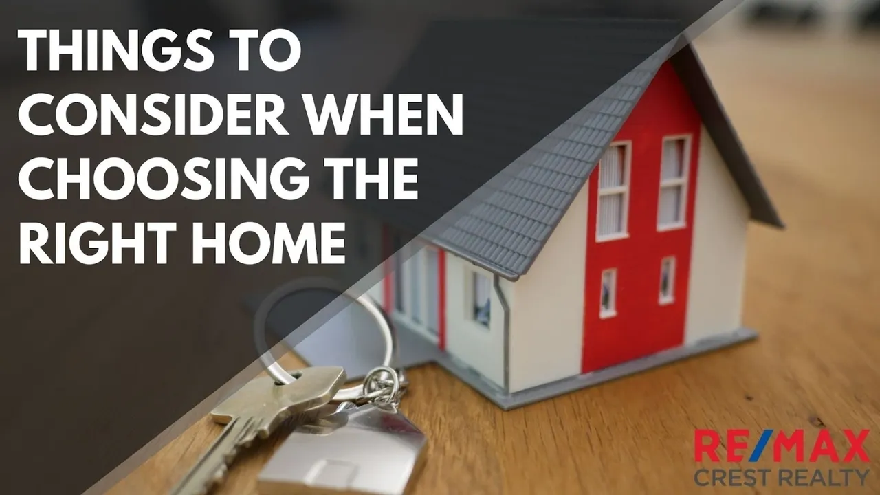 THINGS TO CONSIDER WHEN CHOOSING THE RIGHT HOME